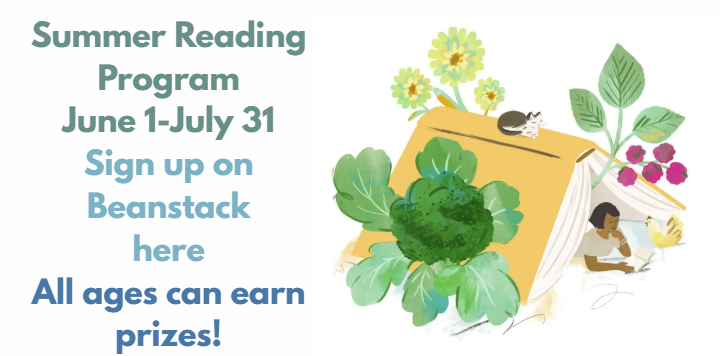 Summer Reading Program June 1-July 31. Sign up on Beanstack here. All ages can earn prizes!